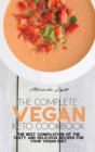 The Complete Vegan Keto Cookbook : The Best Compilation Of The Tasty And Delicious Recipes For Your Vegan Diet - Book