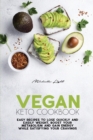 Vegan Keto Cookbook : Easy Recipes To Lose Quickly And Easily Weight. Boost Your Metabolism And Gain Energy While Satisfying Your Cravings - Book