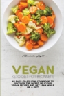 Vegan Keto Diet For Beginners : An Easy-To-Follow Cookbook To Discover The Latest Delicious Vegan Recipes And Get Lean While On A Diet - Book
