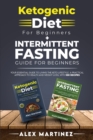 Ketogenic diet for beginners+ Intermittent fasting guide for beginners : your essential guide to living the keto lifestyle. A practical approach to health and weight loss, with 100 recipes 2 books in - Book