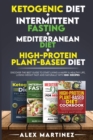 Ketogenic diet+ Intermittent fasting+ Mediterranean diet+ High-Protein Plant-Based diet : Discover the Best Guide to Start Living a Happy & Healthy Life, Losing Weight Fast and Naturally with 100+ rec - Book