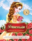 prinzessin malbuch fur madchen ab 5 jahre : Dieses Buch setzt die besten Fahigkeiten Ihrer Tochter frei, da sie gerne magische Prinzessinnen und Feen farbt! Fur super Girls! - Book