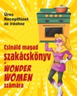 Csinald magad szakacskoenyv a Wonder Women szamara : UEres Receptfuzet az irashoz - Book