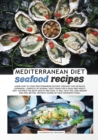 MEDITERRANEAN DIET seafood recipes : Learn How to Cook Mediterranean Recipes Through This Detailed Cookbook, Complete of Several Tasty Ideas for a Good and Healty Diet. Suitable for Both Adults and Ki - Book