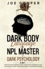 Dark Body Language + NPL Master + Dark psychology : 3 in 1: Find out how the politicians of the 3 world powers manipulate you just by moving your head + Hypnosis Techniques + Analyze Body language - Book