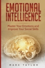 Emotional Intelligence : Master Your Emotions and Improve Your Social Skills - Book