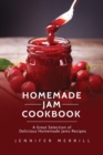Homemade Jam Cookbook : A Great Selection of Delicious Homemade Jams Recipes - Book