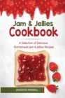 Jam & Jellies Cookbook : A Selection of Delicious Homemade Jam & Jellies Recipes - Book