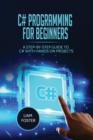 C# Programming For Beginners : A Step-by-Step Guide to C# With Hands on Projects - Book