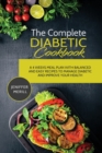 The Complete Diabetic Cookbook : A 4 Weeks Meal Plan with Balanced and Easy Recipes to Manage Diabetic and Improve Your Health - Book