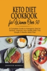 Keto Diet Cookbook for Women Over 50 : A Complete Guide to Ketogenic Diet for Seniors. Improve Your Health With This Simple 3-Weeks Meal Plan - Book
