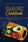 Vegan Diet Cookbook : An Extensive Selection of Delicious Plant-Based Recipes with Low-Carb, High-Protein to Build Muscles - Book