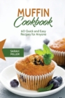 Muffin Cookbook : 60 Quick and Easy Recipes for Anyone - Book