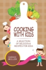 Cooking with Kids : A Selection of Delicious Recipes for Kids - Book