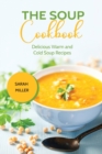 The Soup Cookbook : Delicious Warm and Cold Soup Recipes - Book