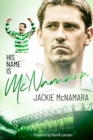 His name is Mcnamara : The Autobiography of Jackie McNamara - eBook