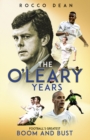 The O'Leary Years : Football'S Greatest Boom and Bust - Book