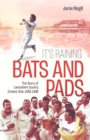 It's Raining Bats and Pads : The Story of Lancashire County Cricket Club 1988-1996 - Book