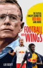 Football with Wings : The Tactical Concepts Behind the Red Bull Game Model - Book