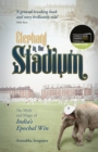 Elephant in the Stadium : The Myth and Magic of India's Epochal Win - Book