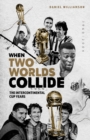 When Two Worlds Collide : The Intercontinental Cup Years - Book