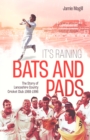 It's Raining Bats and Pads : The Story of Lancashire County Cricket Club 1989-1996 - eBook