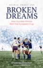 Brawls; Bribes and Broken Dreams : How Dundee Almost Won the European Cup - eBook