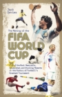 The Making of the FIFA World Cup : 75 of the Most Memorable, Celebrated, and Shocking Moments in the History of Football's Greatest Tournament - eBook