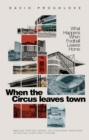 When the Circus Leaves Town : What Happens When Football Leaves Home - eBook