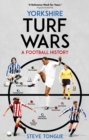 Yorkshire Turf Wars : A Football History - Book