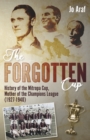 The Forgotten Cup : History of the Mitropa Cup, Mother of the Champions League (1927-1940) - Book