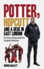 Potter; Hopcutt and a Desk in East London : The Story of Ostersunds FK's European Adventure - Book
