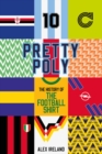 Pretty Poly : The History of the Football Shirt - eBook