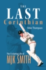 The Last Corinthian : The Cricketing Life of MJK Smith - Book