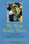 We Were Really There : The Rebirth of Manchester City - Book