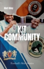 Kit and Community : Football's Shirt Stories - Book