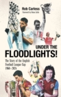 Under the Floodlights! : Sixty Years of the Football League Cup - Book
