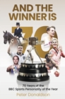 And the Winner is : 70 Years of the BBC Sports Personality of the Year - Book