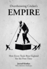 Overthrowing Cricket's Empire : How Every Team Beat England for the First Time - Book