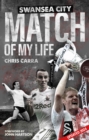 Swansea City Match of My Life : Swans Legends Relive Their Greatest Games - Book