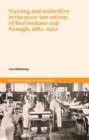 Nurses and Mid-Wives in Borrisokane and Nenagh poor law unions, 1882-1922 - Book
