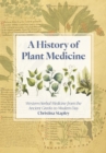 A History of Plant Medicine : Western Herbal Medicine from the Ancient Greeks to the Modern Day - Book