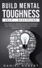 Build Mental Toughness : Self-Discipline. the Complete Mindset Guide to Increase Will Power, Stop Procrastination and Maximize Productivity - Book