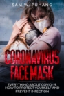 Coronavirus Face Mask : Everything about Wuhan Pandemic. Symptoms, Treatment, and Prevention - Book
