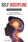 Self Discipline : This Book Includes: Rewire Your Brain and Develop Delf-Discipline - Book