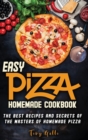 Easy Pizza homemade cookbook : The best recipes and secrets of the masters of homemade Pizza - Book