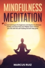 Mindfulness Meditation : The best techniques for beginners and skeptics to eliminate anxiety and stress from your fidgety mind. Improve your life with this self-healing and self-help guide - Book