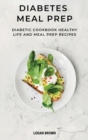 Diabetes Meal Prep : Diabetic cookbook, healthy life and meal prep recipes - Book