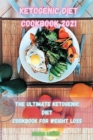 Ketogenic Diet Cookbook 2021 : The ultimate Ketogenic Diet Cookbook for Weight Loss - Book