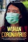Wuhan Coronavirus : Wuhan Coronavirus: Everything about 2020 Outbreak (Covid-19). How to Prepare for Pandemic and Quarantine - Book